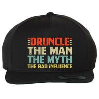 Druncle The Man The Myth The Bad Influence Wool Snapback Cap