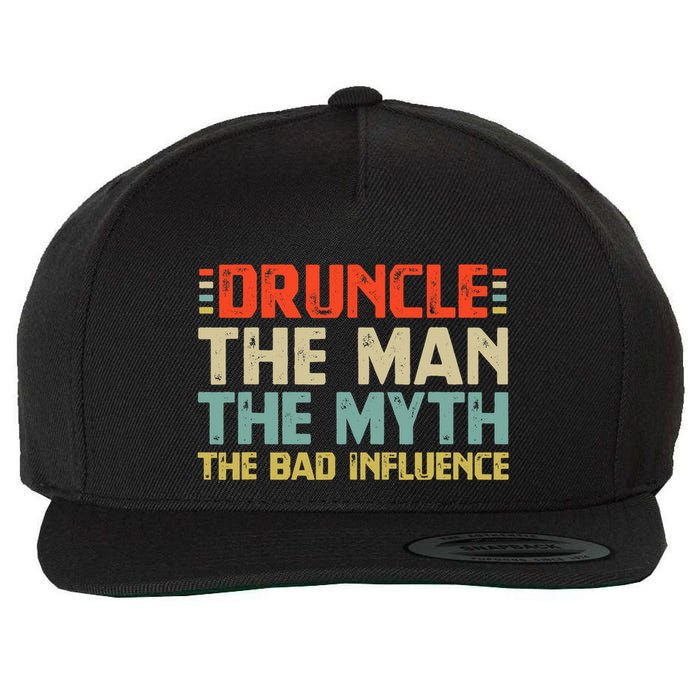 Druncle The Man The Myth The Bad Influence Wool Snapback Cap