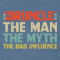 Druncle The Man The Myth The Bad Influence Garment-Dyed Sweatshirt