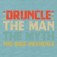 Druncle The Man The Myth The Bad Influence Sueded Cloud Jersey T-Shirt