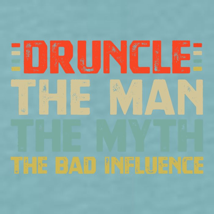 Druncle The Man The Myth The Bad Influence Sueded Cloud Jersey T-Shirt