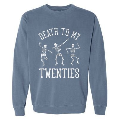 Death To My Twenties 20s Funny 30th Birthday Skeletons Garment-Dyed Sweatshirt