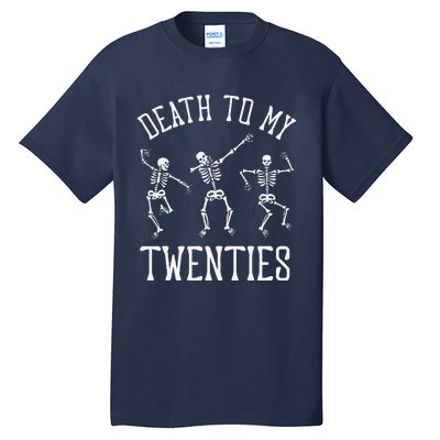 Death To My Twenties 20s Funny 30th Birthday Skeletons Tall T-Shirt