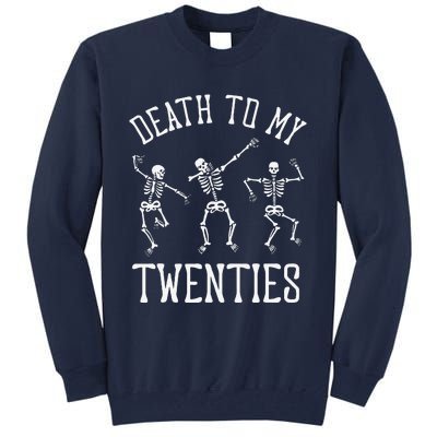 Death To My Twenties 20s Funny 30th Birthday Skeletons Tall Sweatshirt