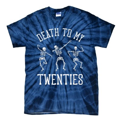 Death To My Twenties 20s Funny 30th Birthday Skeletons Tie-Dye T-Shirt