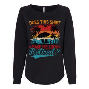 Does This Make Me Look Retired Womens California Wash Sweatshirt