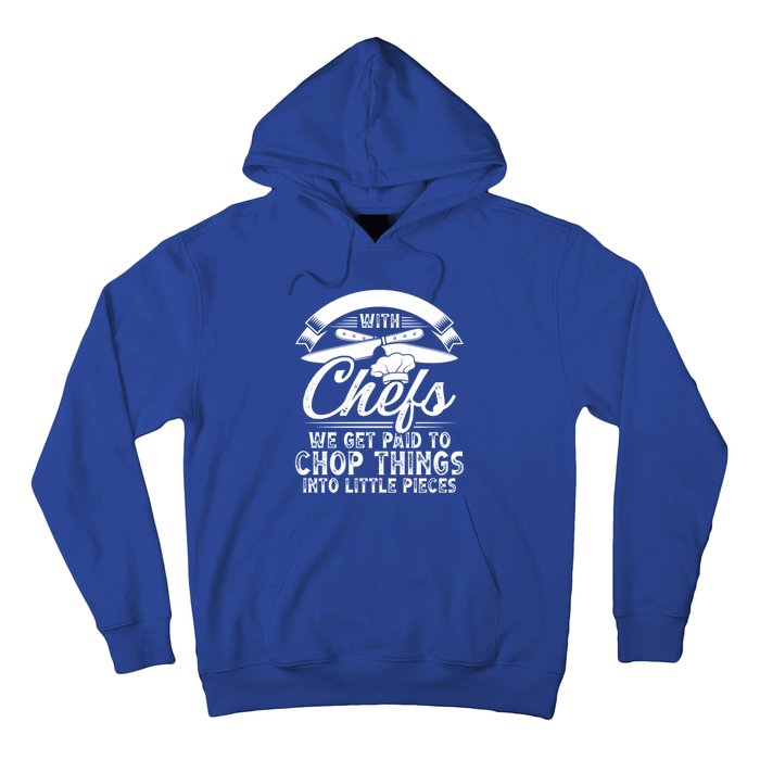 Don T Mess With Chefs We Get Paid To Chop Things Chef Meaningful Gift Hoodie