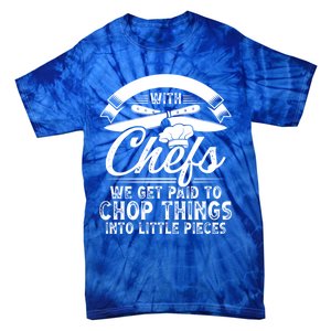 Don T Mess With Chefs We Get Paid To Chop Things Chef Meaningful Gift Tie-Dye T-Shirt