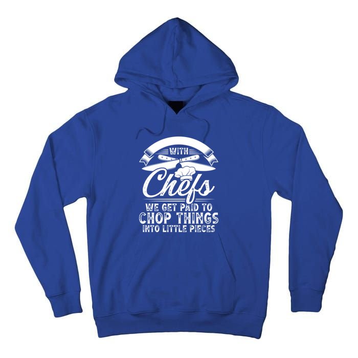 Don T Mess With Chefs We Get Paid To Chop Things Chef Meaningful Gift Tall Hoodie