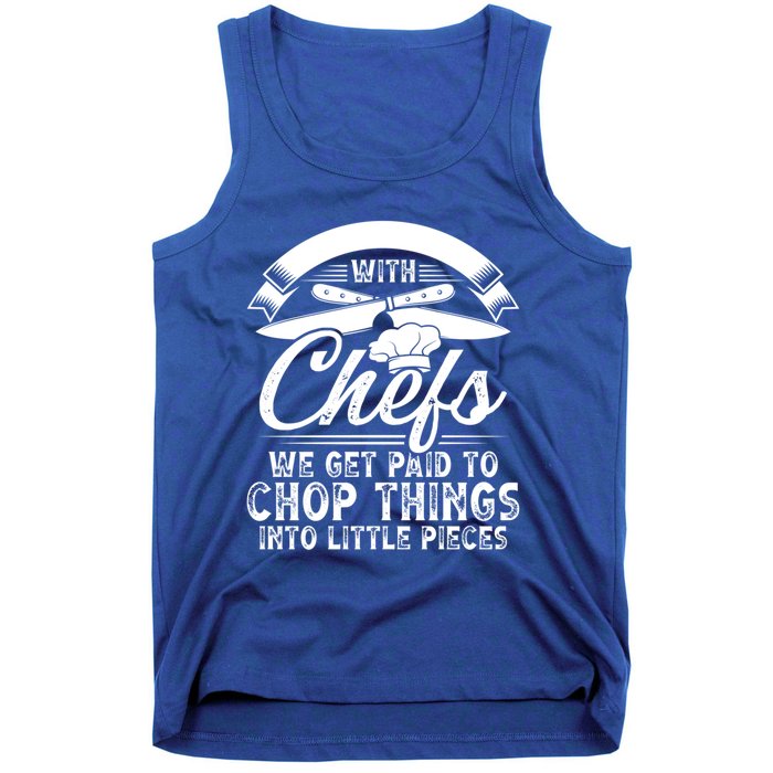 Don T Mess With Chefs We Get Paid To Chop Things Chef Meaningful Gift Tank Top