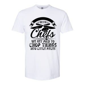 Don T Mess With Chefs We Get Paid To Chop Things Chef Meaningful Gift Softstyle CVC T-Shirt