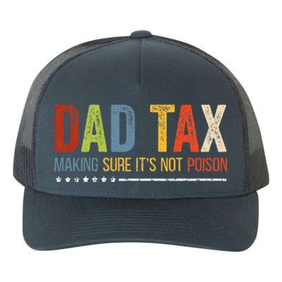 Dad Tax Making Sure ItS Not P.O.I.S.O.N Fathers Day Yupoong Adult 5-Panel Trucker Hat