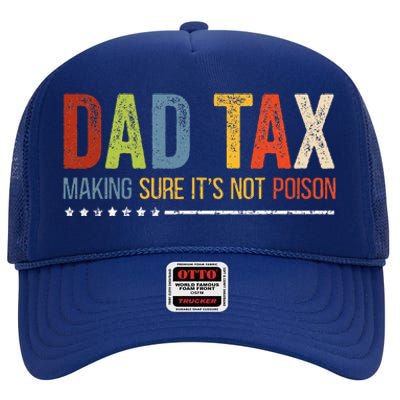 Dad Tax Making Sure ItS Not P.O.I.S.O.N Fathers Day High Crown Mesh Back Trucker Hat