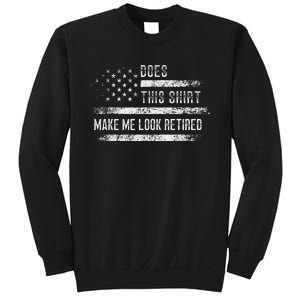 Does This Make Me Look Retired Retirement Usa Flag Sweatshirt