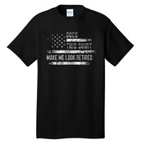 Does This Make Me Look Retired Retirement Usa Flag Tall T-Shirt