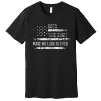 Does This Make Me Look Retired Retirement Usa Flag Premium T-Shirt