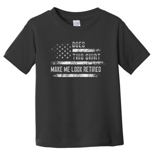 Does This Make Me Look Retired Retirement Usa Flag Toddler T-Shirt