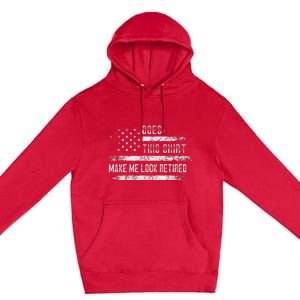 Does This Make Me Look Retired Retirement Usa Flag Premium Pullover Hoodie