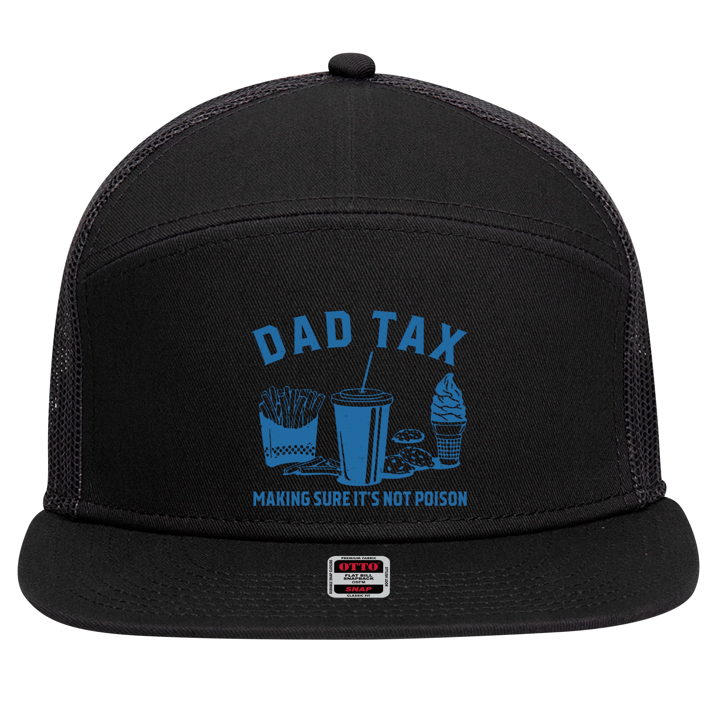 Dad Tax Making Sure ItS Not Poison 7 Panel Mesh Trucker Snapback Hat