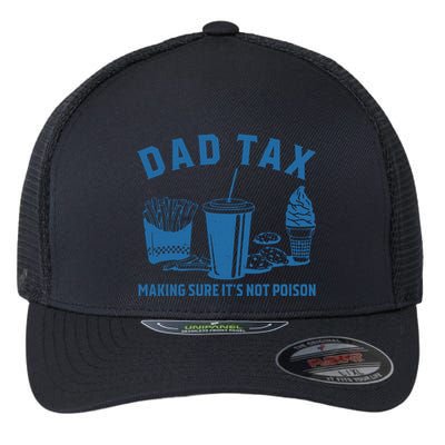 Dad Tax Making Sure ItS Not Poison Flexfit Unipanel Trucker Cap