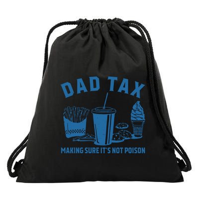 Dad Tax Making Sure ItS Not Poison Drawstring Bag