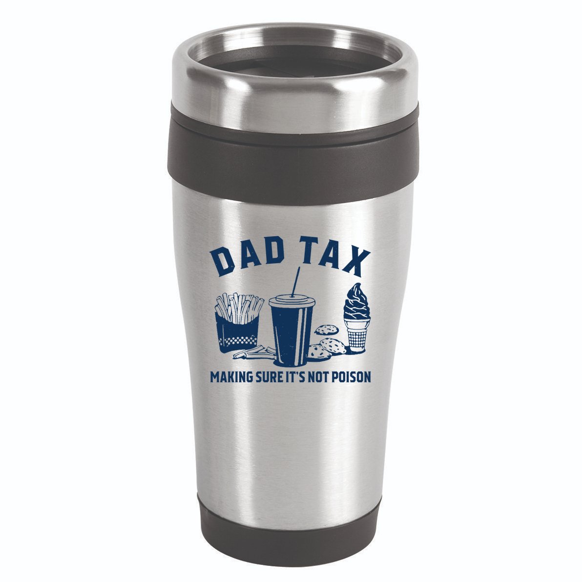 Dad Tax Making Sure ItS Not Poison 16oz Travel Tumbler