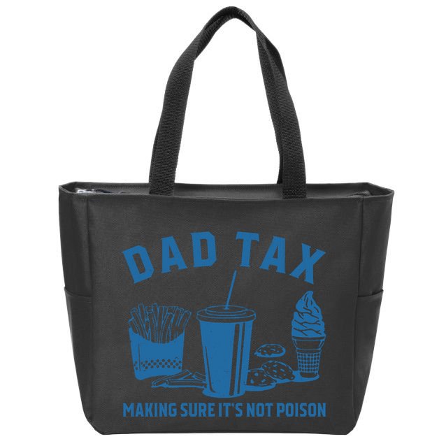 Dad Tax Making Sure ItS Not Poison Zip Tote Bag