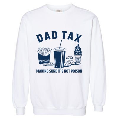 Dad Tax Making Sure ItS Not Poison Garment-Dyed Sweatshirt