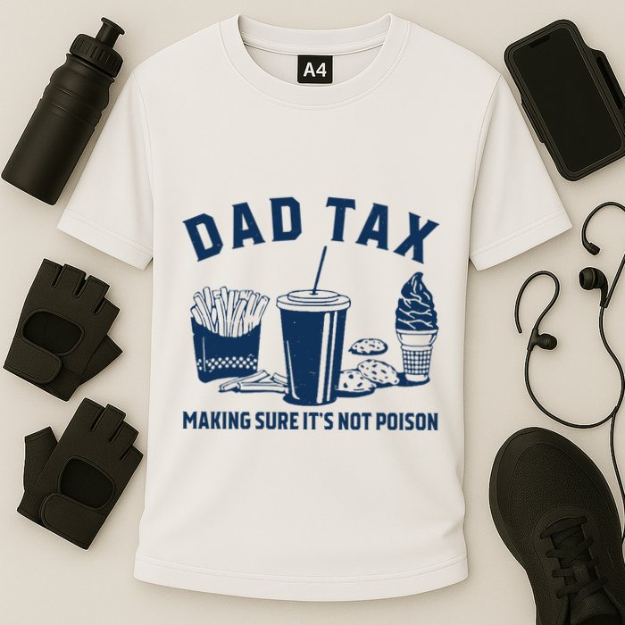 Dad Tax Making Sure ItS Not Poison Cooling Performance Crew T-Shirt