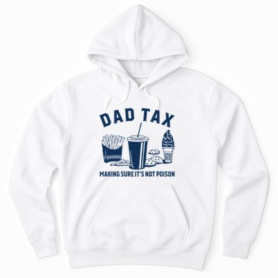 Dad Tax Making Sure ItS Not Poison Hoodie