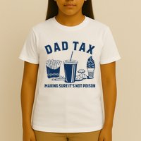 Dad Tax Making Sure ItS Not Poison T-Shirt