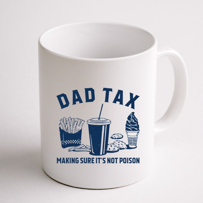Dad Tax Making Sure ItS Not Poison Mug