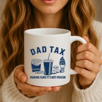 Dad Tax Making Sure ItS Not Poison Mug