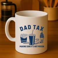 Dad Tax Making Sure ItS Not Poison Mug