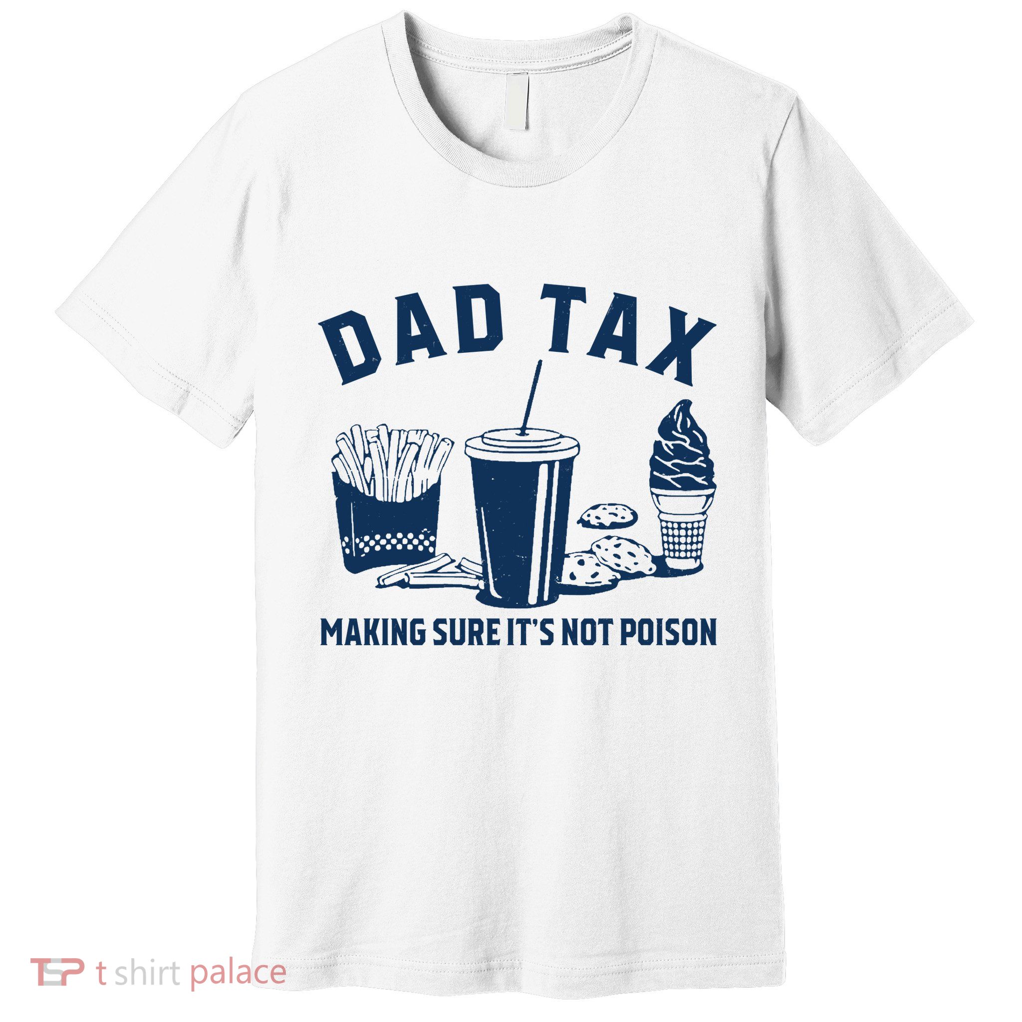 Dad Tax Making Sure ItS Not Poison Premium T-Shirt