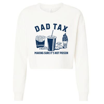 Dad Tax Making Sure ItS Not Poison Cropped Pullover Crew