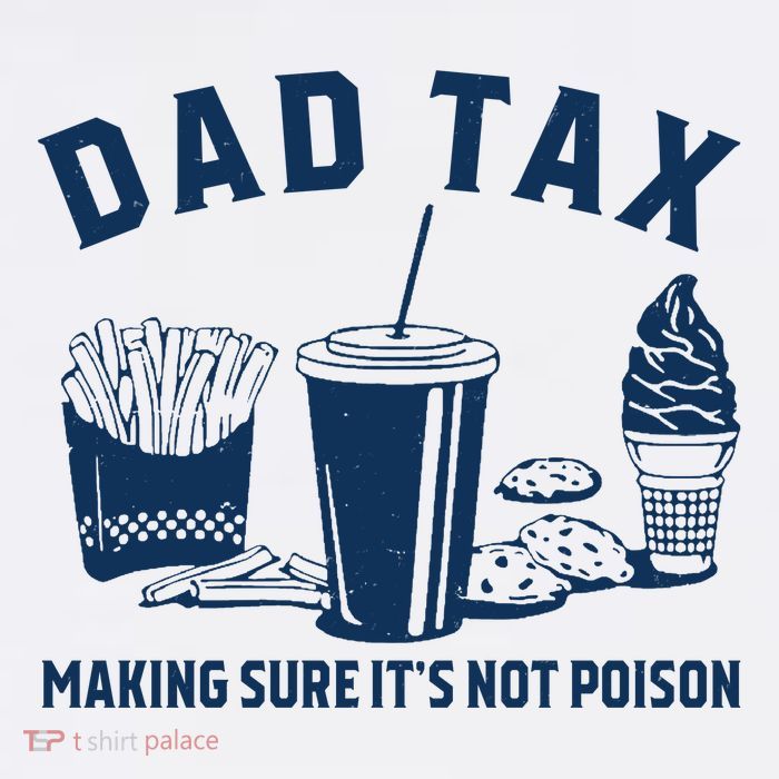Dad Tax Making Sure ItS Not Poison Womens T-Shirt