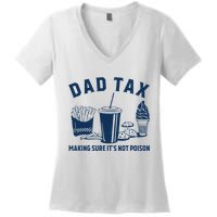 Dad Tax Making Sure ItS Not Poison Women's V-Neck T-Shirt