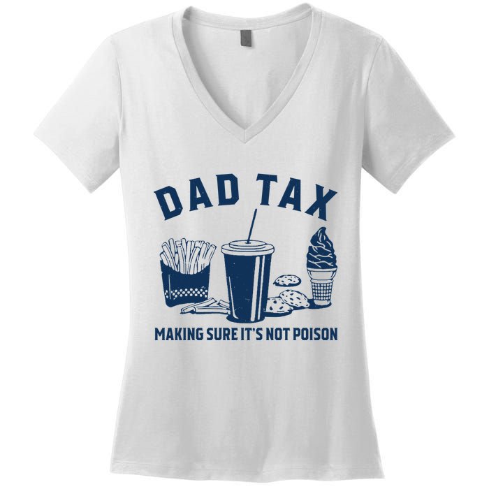 Dad Tax Making Sure ItS Not Poison Women's V-Neck T-Shirt