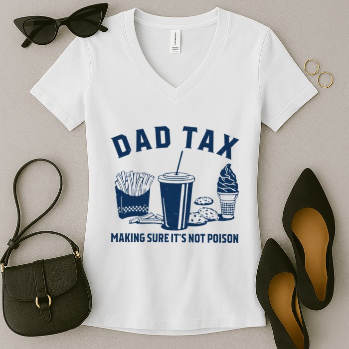 Dad Tax Making Sure ItS Not Poison Women's V-Neck T-Shirt