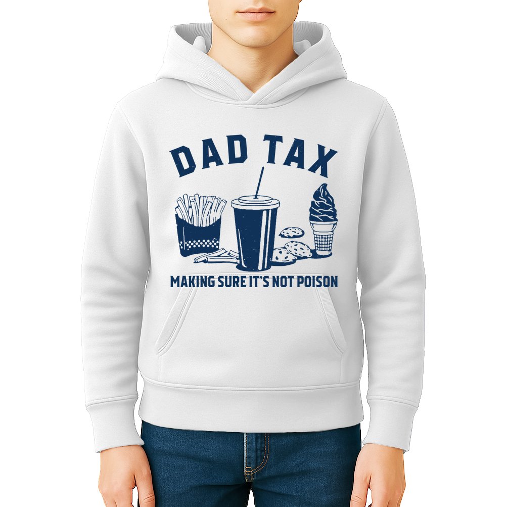 Dad Tax Making Sure ItS Not Poison Kids Hoodie