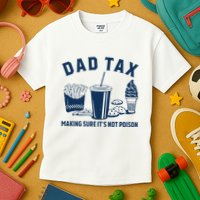 Dad Tax Making Sure ItS Not Poison Kids T-Shirt