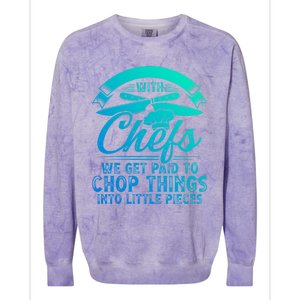 Don T Mess With Chefs We Get Paid To Chop Things Chef Gift Colorblast Crewneck Sweatshirt