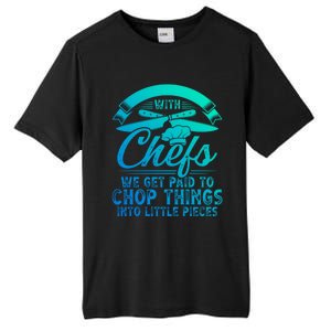 Don T Mess With Chefs We Get Paid To Chop Things Chef Gift Tall Fusion ChromaSoft Performance T-Shirt