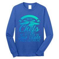 Don T Mess With Chefs We Get Paid To Chop Things Chef Gift Long Sleeve Shirt