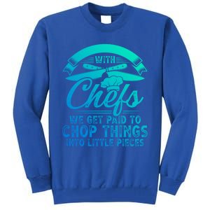 Don T Mess With Chefs We Get Paid To Chop Things Chef Gift Tall Sweatshirt