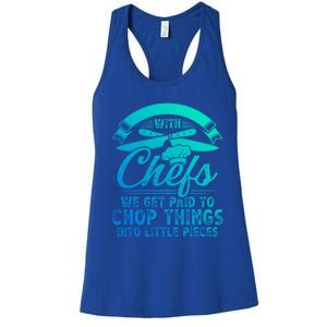 Don T Mess With Chefs We Get Paid To Chop Things Chef Gift Women's Racerback Tank