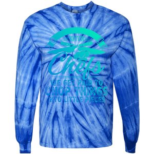 Don T Mess With Chefs We Get Paid To Chop Things Chef Gift Tie-Dye Long Sleeve Shirt