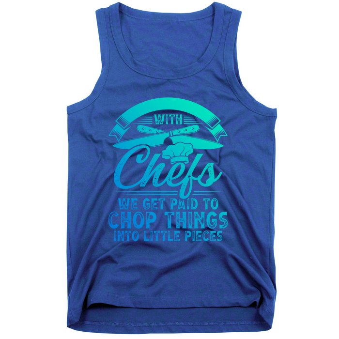 Don T Mess With Chefs We Get Paid To Chop Things Chef Gift Tank Top