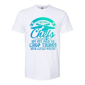 Don T Mess With Chefs We Get Paid To Chop Things Chef Gift Softstyle CVC T-Shirt